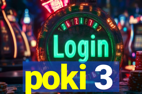 poki 3